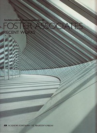 Papadakis, Andreas / et al (editors) - Foster Associates. Recent Works.