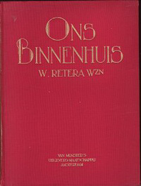 Retera, W. - Ons Binnenhuis. Beschouwingen over wonen,  inrichten en meubileeren.