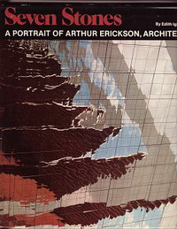 Iglauer, Edith - Seven Stones. A portrait of Arthur Erickson, Architect.