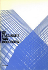 click to enlarge: Bergh, R. / Rutten, J. (editors) De fascinatie van de hoogbouw.