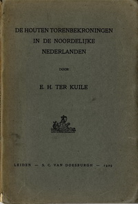 Kuile, E. H. ter - De houten torenbekroningen in de Noordelijke Nederlanden.