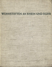 Steinberg, Wilhelm - Wohnstätten am Rhein und Ruhr. Aus der Arbeit der Wohnstätten/Gesellschaften für Kohle und Stahl.