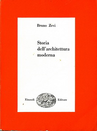 Zevi, Bruno - Storia dell'architettura moderna.
