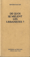 click to enlarge: Katan, Roger De quoi se melent les urbanistes?