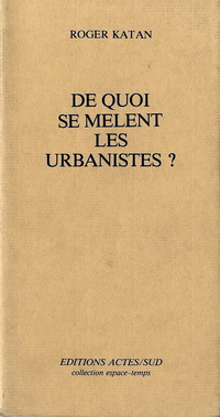 Katan, Roger - De quoi se melent les urbanistes?