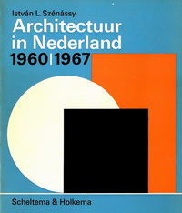 Szénassy, Istvan L. - Architectuur in Nederland 1960 / 1967.