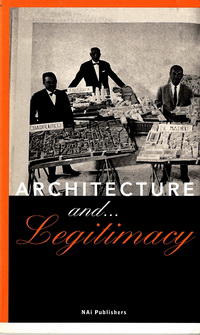 Dijk, Hans van (editor) - Architecture and Legitimacy.