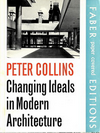 click to enlarge: Collins, Peter Changing Ideals in Modern Architecture 1750 -1950.