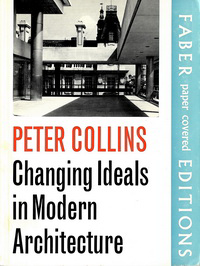 Collins, Peter - Changing Ideals in Modern Architecture 1750 -1950.