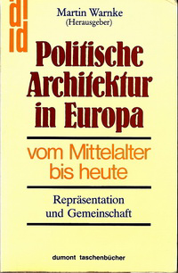 Warnke, Martin - Politische Architektur in Europa vom Mittelalter bis heute. Repräsentation und Gemeinschaft.