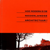 click to enlarge: Deen, Wouter / Grafe, Christoph / Leupen, Bernard Hoe modern is de Nederlandse architectuur?