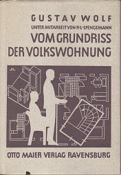 Wolf, Gustav / Spengemann, Karl Ludwig - Vom Grundriss der Volkswohnung. Ein Beitrag zur Raumbewirtschaftung und zu methodischem Entwerfen.