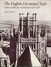 click to enlarge: Bony, Jean The English Decorated Style. Gothic Architecture Transformed 1250 - 1350.