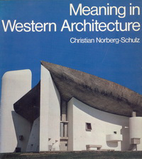 Norberg-Schulz, Christian - Meaning in Western Architecture.