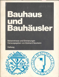 Neuman, Eckhard - Bauhaus und Bauhäusler. Bekenntnisse und Erinnerungen.