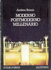click to enlarge: Branzi, Andrea Moderno Postmoderno Millenario. Scritti teoretici 1972 - 1980.