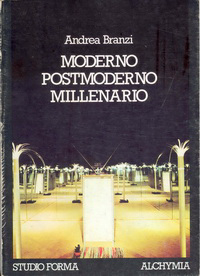 Branzi, Andrea - Moderno Postmoderno Millenario. Scritti teoretici 1972 - 1980.