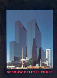 Mens, Robert - Gebouw Delftse Poort. Architectuur naar menselijke maten. Het kantoor van Nationale-Nederlanden en RVS in Rotterdam.