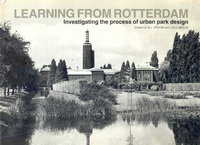 Vroom, M.J. / Meeus, J.H.A. (compilers) - Learning from Rotterdam. Investigating the process of urban park design.