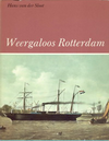 click to enlarge: Sloot van der, Hans 250 Jaar Weergaloos Rotterdam.
