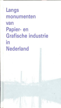 Nijhoff,  P. - Langs monumenten van Papier- en Grafische industrie in Nederland.