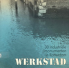 click to enlarge: Daalder, Remmelt / et al (compilers) Werkstad. 30 Industriële monumenten in Rotterdam.