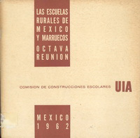 N.N. - Las escuelas rurales de Mexico y Marruecos. Octavia reunion. Comparative Study of Rural Schools presented by Morocco and Mexico at the Eight Meeting, Mexico, 1962.