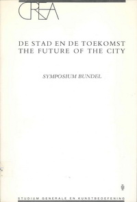 Boomkens, René / Hahn, Annet (compilers) - De Stad en de toekomst. The future of the city. Symposium Bundel.