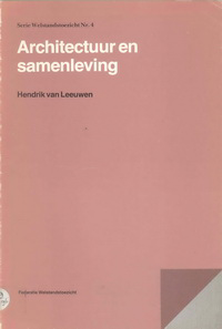 Leeuwen van, Hendrik - Architektuur en samenleving. Een poging tot heroriëntering.