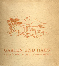 Wiepking - Jürgensmann, Heinrich Fr. (preface) - Garten und Haus. I. Das Haus in der Landschaft.