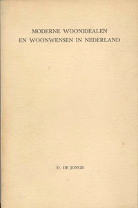 Jonge,  D. de - Moderne woonidealen en woonwensen in Nederland.