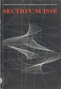 Etter, Philippe (preface) - Section de la Suisse. Exposition internationale de l'urbanisme et de l'habitation, Paris 1947.
