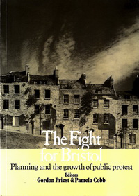 Priest, Gordon / Cobb, Pamela (editors) - The Fight for Bristol. Planning and the growth of public protest.