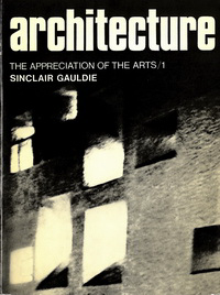 Gauldie, Sinclair - Architecture. The appreciation of the arts 1.