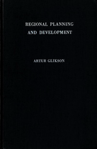 Glikson, Arthur - Regional Planning and Development. Six lectures delivered at the Institute of Social Studies, at the Hague, 1953.