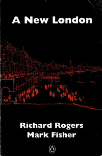 Rogers, Richard / Fisher, Mark - A New London.