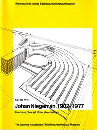 Wit, Cor de - Johan Niegeman 1902 - 1977. Bauhaus, Sowjet Unie, Amsterdam.