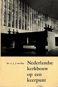 Rooy, A.J.J. van - Nederlandse kerkbouw op een keerpunt.