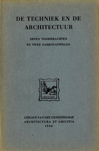 Embden van, S. J. / Granpré Molière, M. J. / Tijen, W. van / et al - De Techniek en de Architectuur. Zeven voordrachten en twee samenvattingen.