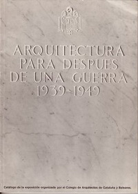Doménech, Lluis / et al - Arquitectura para después de una guerra 1939 - 1949.