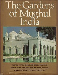 Crowe, Sylvia / Haywood, Sheila / et al - The Gardens of Mughul India. A history and a guide.