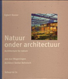 click to enlarge: Koster, Egbert Natuur onder Architectuur/Architecture for Nature. IBN-DLO Wageningen.