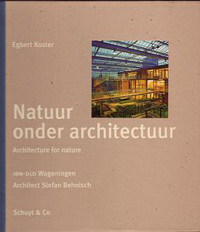 Koster, Egbert - Natuur onder Architectuur/Architecture for Nature. IBN-DLO Wageningen.
