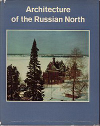 Fiodorov, B. - Architecture of the Russian North, 12th - 19th Centuries.