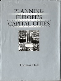 Hall, Thomas - Planning Europe's Cities. Aspects of Nineteenth-Century Urban Development.