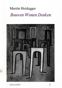 Heidegger, Martin - Bouwen Wonen Denken.