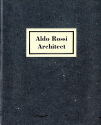 Geisert, Helmut / Rossi, Aldo - Aldo Rossi architect.
