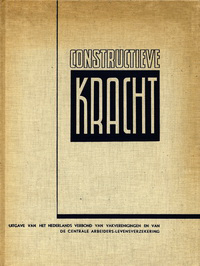 NN - Constructieve Kracht. (Overzicht van gebouwen - volksgebouwen, vacantie-oorden, drukkerijen, kamphuizen, scholen en kantoren - tot stand gebracht door Het Nederlands Verbond van Vakverenigingen en door De Centrale Arbeiders-Levensverzekering).