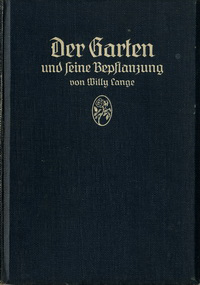 Lange, Willy - Der Garten und seine Bepflanzung.