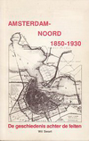 click to enlarge: Swart, Wil Amsterdam-Noord 1850-1930. De geschiedenis achter de feiten.